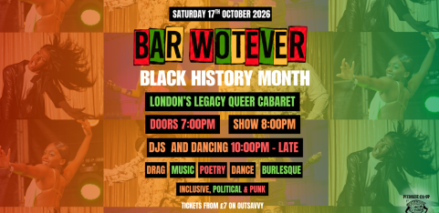 Bar Wotever - London's Legacy Queer Cabaret: Black History Month