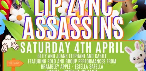 PLAYGROUND presents ~ THE LIPZYNC ASSASSINS - EASTER WEEKEND (ages 18+) Elephant & Castle