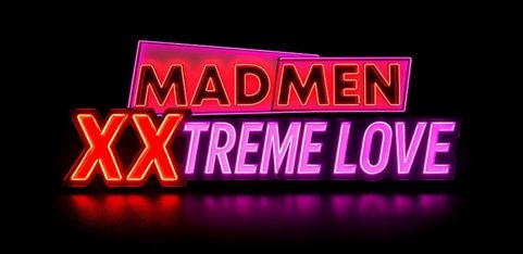 Madmen XXXtreme Love
