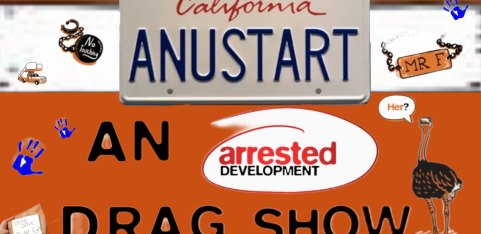 ANUSTART: An Arrested Development Drag Show 