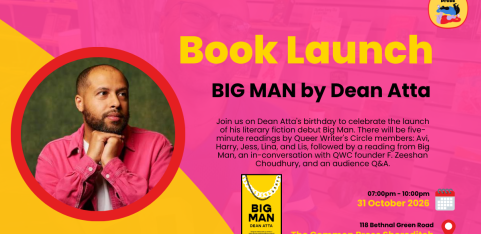 Book launch: Big Man by Dean Atta, with F. Zeeshan Choudhury and Queer Writer's Circle