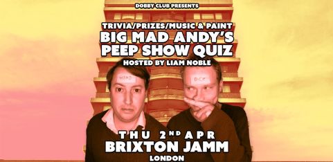 Big Mad Andy's Peep Show Quiz - Brixton Jamm