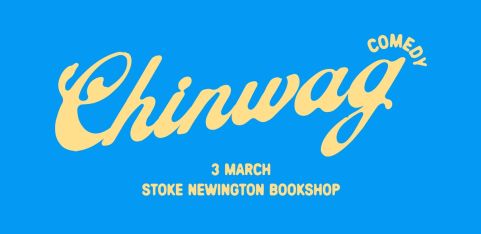 Chinwag Comedy Night @ Stoke Newington Bookshop