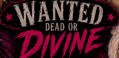 Wanted Dead Or Divine