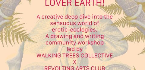 Lover Earth! Walking Trees Collective X Revolting Art Club - 25th May