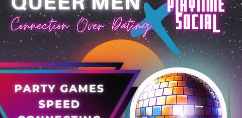 QUEER MEN: Connection Over Dating x Playtime Social
