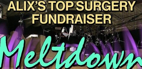 MELTDOWN: Alix's Top Surgery Fundriser