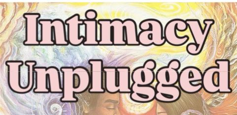 Intimacy Unplugged: Mantra & Movement 