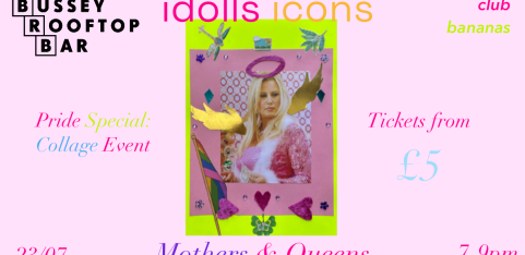Collaging Workshop: Idols, Icons, Mothers and Queens / Club Bananas Pride Special