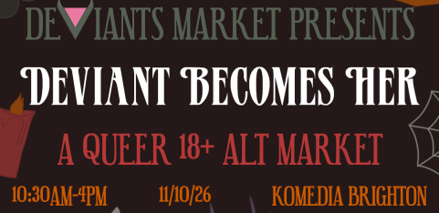 DEVIANT BECOMES HER - A Queer Alternative Market