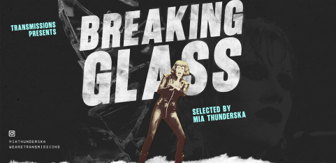 TRANSMISSIONS PRESENTS: Breaking Glass