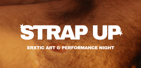 STRAP UP Trans Masc Erotic Art Exhibition & Performance Night!