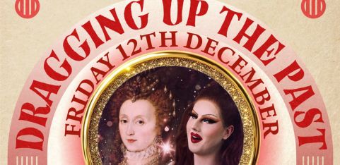 Dragging Up The Past - A Screening and Performance from Elizabeth the Thirsty