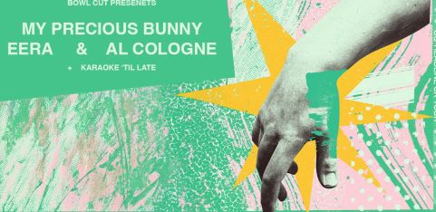My Precious Bunny, EERA & Al Cologne at Piehouse, Deptford