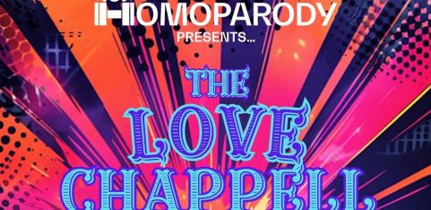 HOMOPARODY Presents: THE LOVE CHAPPELL at the Two Brewers