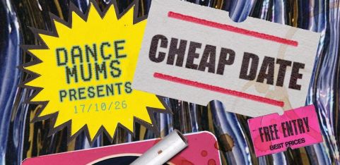 Cheap Date - FREE ENTRY! Dance Mums + Harrietta 