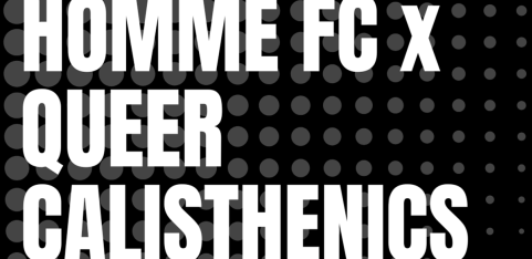 HOMME FC x QUEER CALISTHENICS CLUB