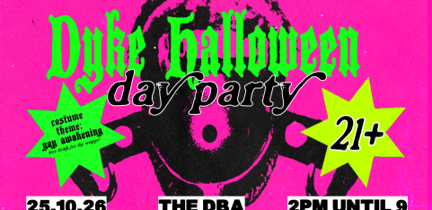DYKES WHO MUNCH PRESENTS: Dyke Halloween Day Party 
