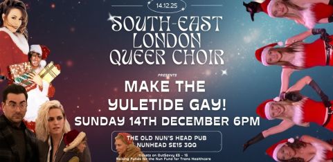 Make the Yuletide Gay! SELQC Christmas Show Old Nun's Head Sunday 14th December!!
