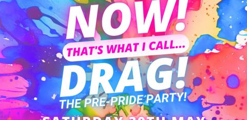 NOW! That's What I Call...DRAG! The Pre-Pride Party! Cambridge!