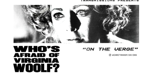 TRANSMISSIONS PRESENTS: Who's Afraid of Virginia Woolf?