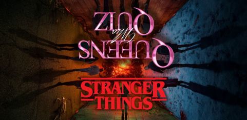 Queens Who Quiz - STRANGER THINGS SPECIAL