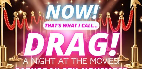 NOW! That's What I Call...DRAG! A Night At The Movies! Bury St Edmunds!