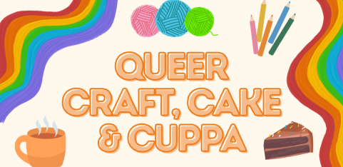 Queer Craft, Cake & Cuppa Social