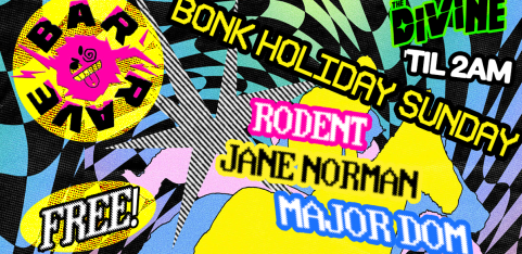 Free! Bonk Holiday Sunday Bar Rave 'til 2am 