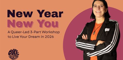 New Year, New You: A Queer-Led 3-Part Workshop to Live Your Dream