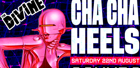 CHA CHA HEELS! 2-FLOOR QUEER DANCE PARTY