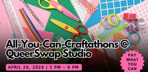 All-You-Can Craftathon at QueerSwap Studio