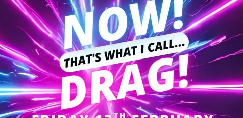 NOW! That's What I Call...DRAG! Bury St Edmunds!