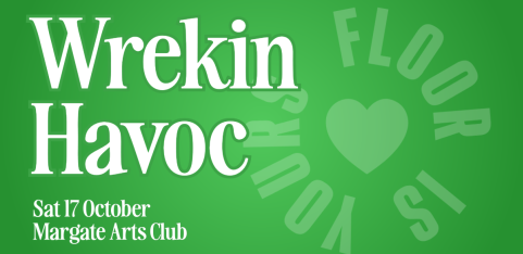 Floor Is Yours with special guests Wrekin Havoc
