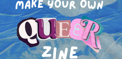 MAKE YOUR OWN QUEER ZINE
