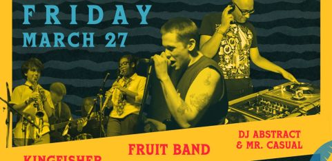 SCRATCH & GROOVE 1: Fruit Band / Kingfisher / DJ Abstract & Mr Casual 