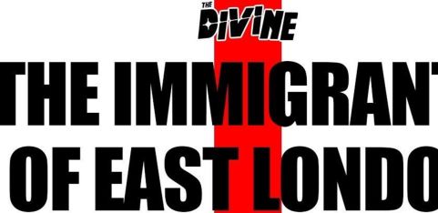 THE IMMIGRANTS OF EAST LONDON