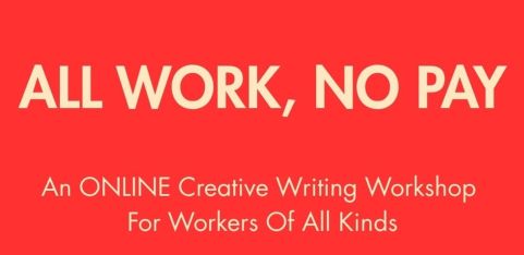 ONLINE: ALL WORK, NO PAY: A Creative Writing Workshop for Workers of All Kinds 