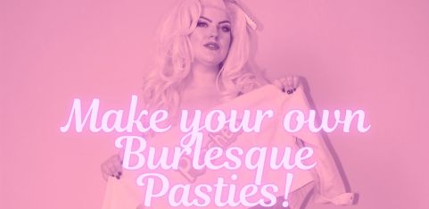 Make your own Burlesque Pasties workshop with Juliet Peaches!