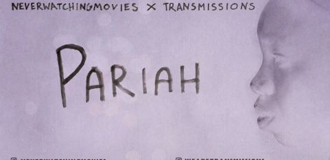 NEVERWATCHINGMOVIES x TRANSMISSIONS: Pariah