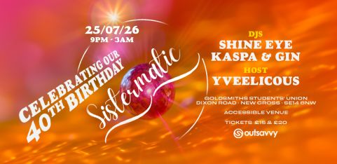 Sistermatic- 40th Birthday Celebrations 