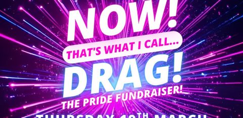 NOW! That's What I Call...DRAG! The Pride Fundraiser! Cambridge!