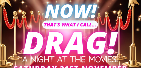 NOW! That's What I Call...DRAG! A Night At The Movies! Colchester!