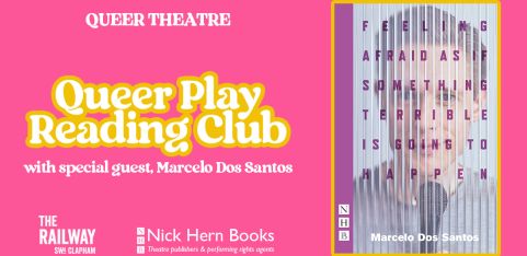 Queer Play Reading Club: Feeling Afraid As If Something Terrible Is Going To Happen by M. Dos Santos