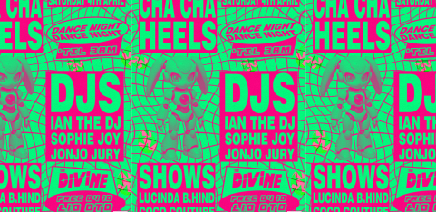 CHA CHA HEELS! 2-FLOOR QUEER DANCE PARTY