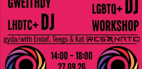 GWEITHDY LHDTC+DJ / LGBTQ+ DJ WORKSHOP