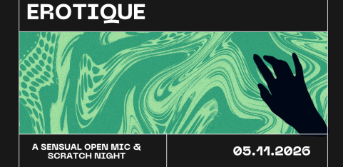 EROTIQUE : An Erotic Open Mic and Scratch Night - VOL. 1