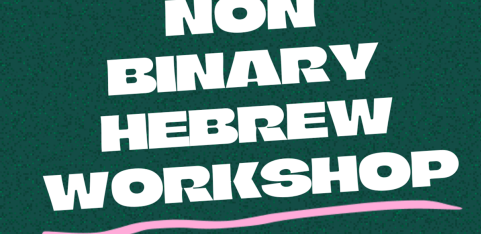 Non Binary Hebrew Workshop with Queer Yeshiva and Solidarity in Aid