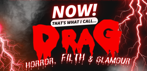 NOW! That's What I Call...DRAG! Horror, Filth & Glamour! Cambridge!