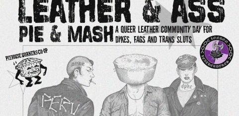  Leather & Ass, Pie & Mash - A queer leather community day for dykes, fags and trans sl*ts! 